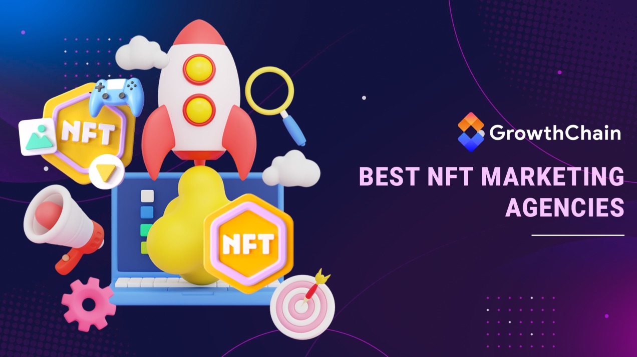 Top 5 NFT Marketing Agencies For Unstoppable Growth In 2023